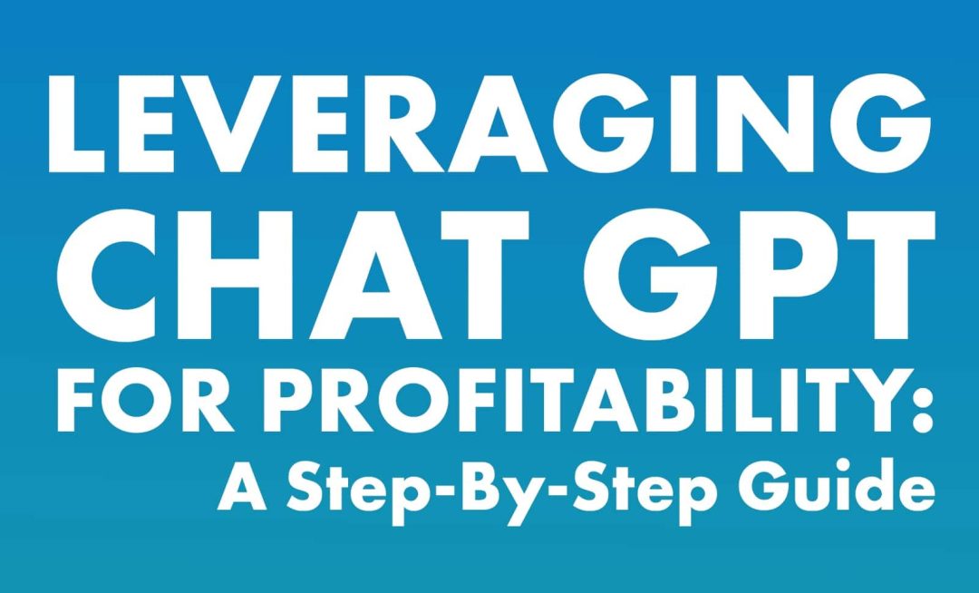 Leveraging ChatGPT for Profitability: A Step-By-Step Guide Banner